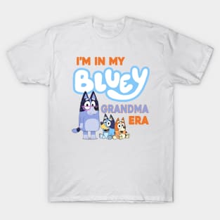 I'm in my bluey grandma era T-Shirt